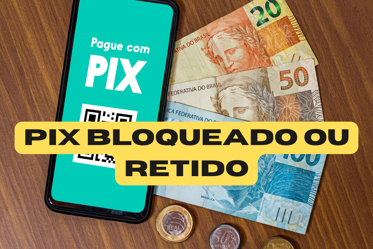 PIX Bloqueado ou Retido em 2026: Por Que Acontece, Quanto Tempo Dura e Como Resolver